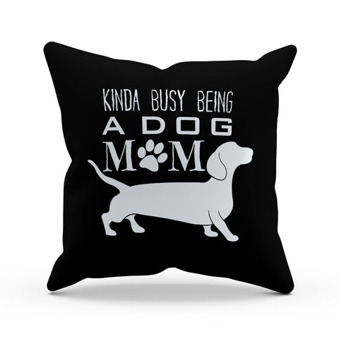 Image of Kinda Busy Being a Dog Mom Pillow Cover