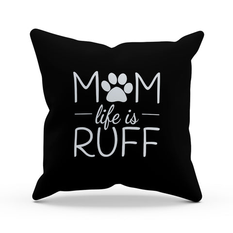 Image of Mom Life is Ruff Pillow Cover