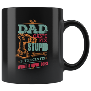 Dad Can't Fix Stupid Ceramic Mug Black