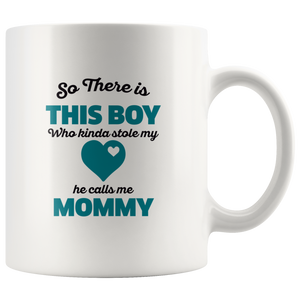 So There Is This Boy He Calls me Mommy Ceramic Mug