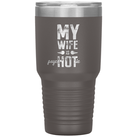 Image of My Wife is PsycHOTic Tumbler